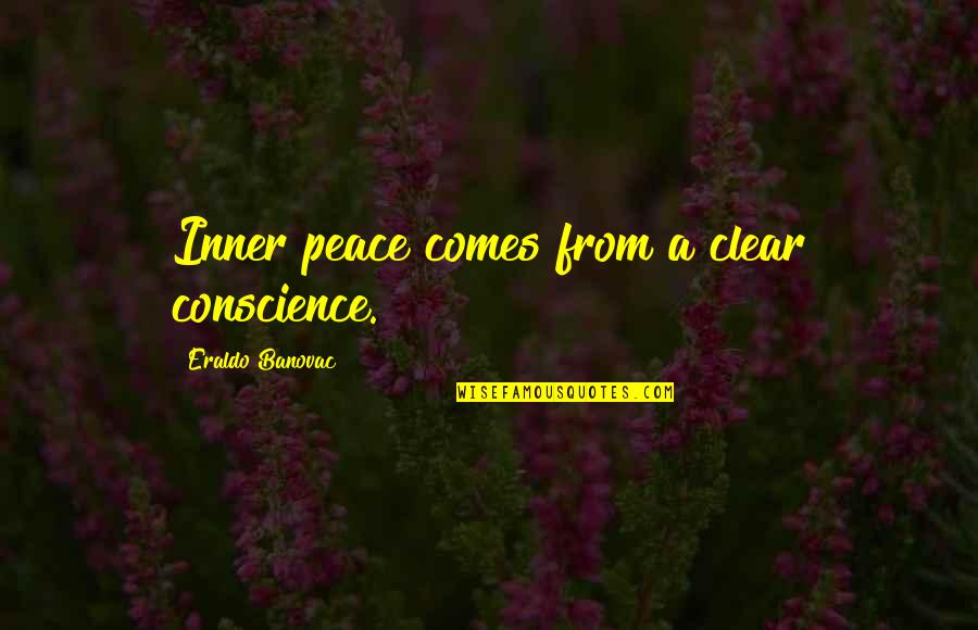 Barbapoppa Quotes By Eraldo Banovac: Inner peace comes from a clear conscience.