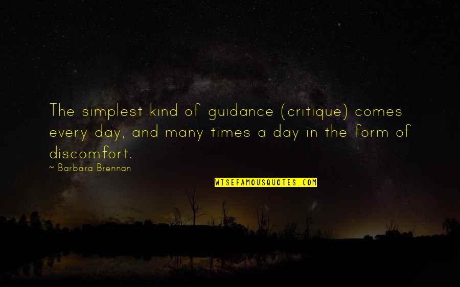 Barbara Brennan Quotes By Barbara Brennan: The simplest kind of guidance (critique) comes every