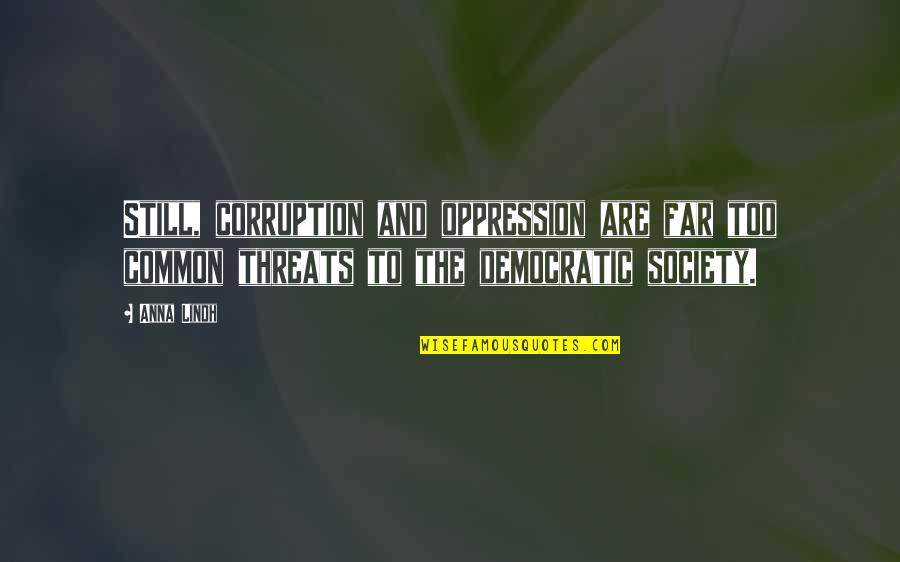 Barbara Brown Taylor Walking In The Dark Quotes By Anna Lindh: Still, corruption and oppression are far too common