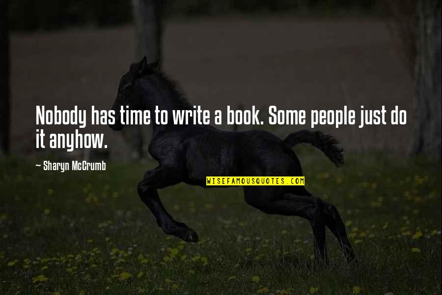 Barbara Castle Equal Pay Quotes By Sharyn McCrumb: Nobody has time to write a book. Some