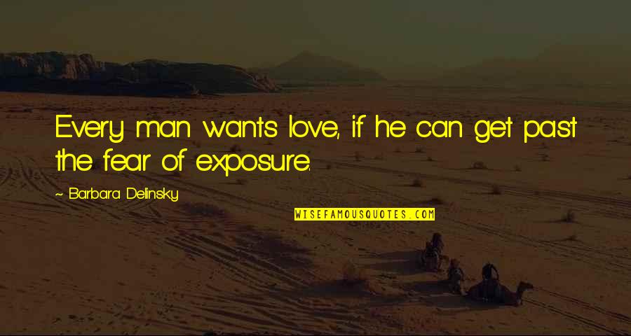 Barbara Delinsky Quotes By Barbara Delinsky: Every man wants love, if he can get