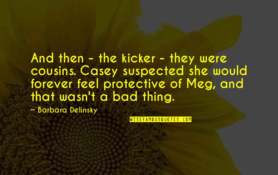 Barbara Delinsky Quotes By Barbara Delinsky: And then - the kicker - they were