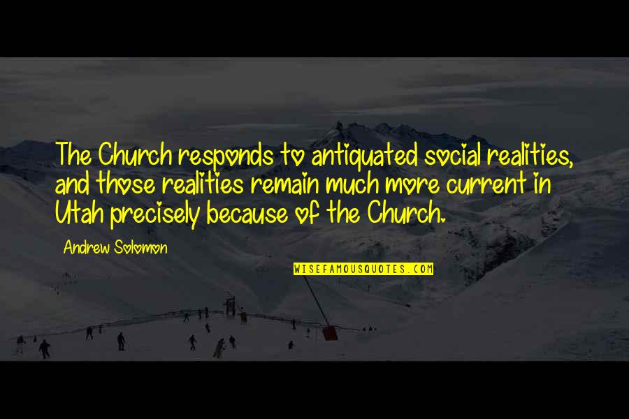 Barbara Gittings Quotes By Andrew Solomon: The Church responds to antiquated social realities, and