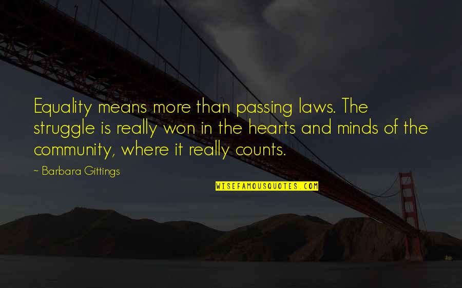 Barbara Gittings Quotes By Barbara Gittings: Equality means more than passing laws. The struggle