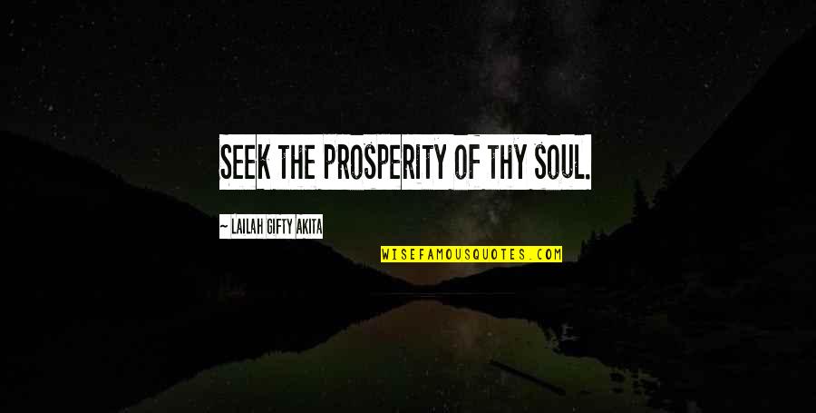 Barbara Gittings Quotes By Lailah Gifty Akita: Seek the prosperity of thy soul.