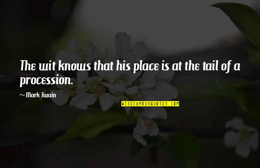 Barbara Gowdy Quotes By Mark Twain: The wit knows that his place is at