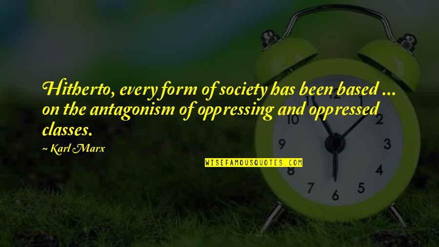 Barbara Johns Quotes By Karl Marx: Hitherto, every form of society has been based