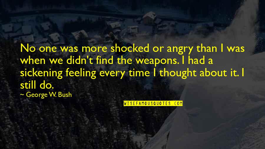 Barbara Katz Rothman Quotes By George W. Bush: No one was more shocked or angry than