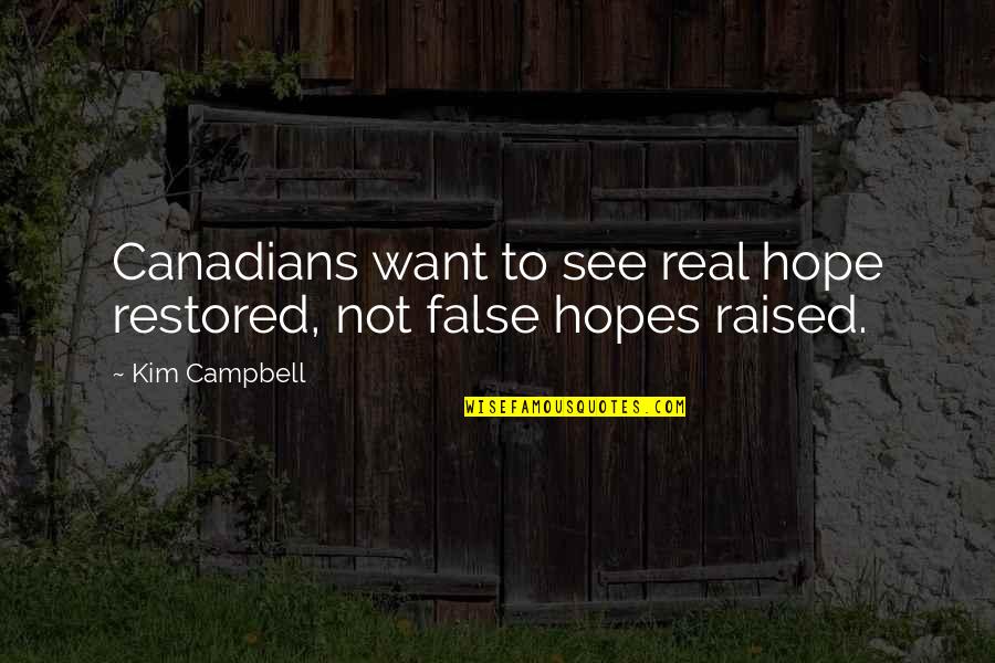 Barbara Kipfer Quotes By Kim Campbell: Canadians want to see real hope restored, not