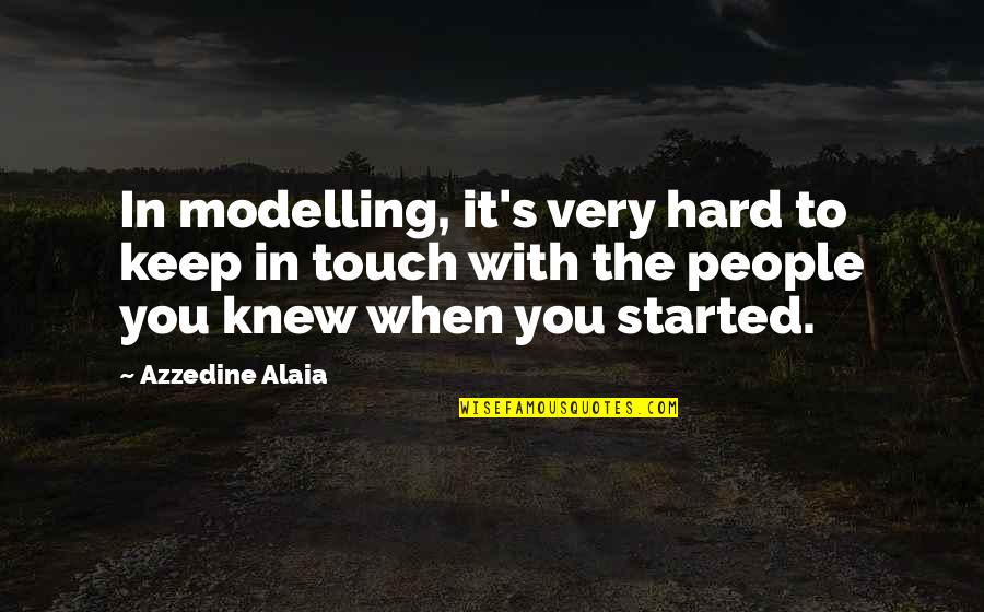Barbara Marciniak Quotes By Azzedine Alaia: In modelling, it's very hard to keep in