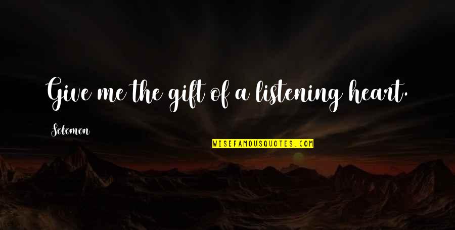 Barbara Minerva Quotes By Solomon: Give me the gift of a listening heart.