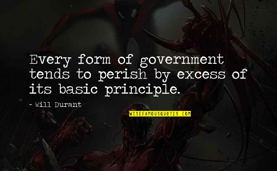 Barbara Mori Quotes By Will Durant: Every form of government tends to perish by