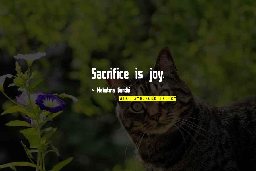 Barbara Parks Quotes By Mahatma Gandhi: Sacrifice is joy.