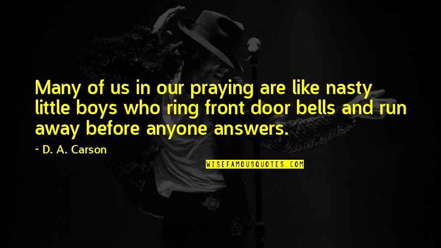 Barbara Sizemore Quotes By D. A. Carson: Many of us in our praying are like Barbara Sizemore Quotes By D. A. Carson: Many of us in our praying are like