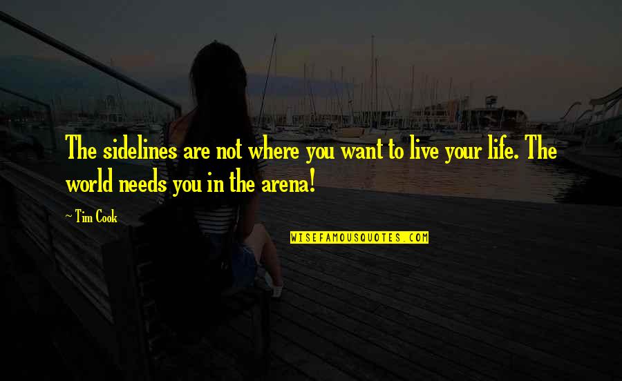 Barbarann Kim Quotes By Tim Cook: The sidelines are not where you want to Barbarann Kim Quotes By Tim Cook: The sidelines are not where you want to