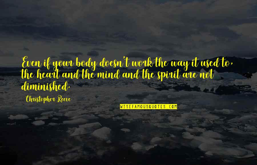 Barbarello Inmobiliaria Quotes By Christopher Reeve: Even if your body doesn't work the way Barbarello Inmobiliaria Quotes By Christopher Reeve: Even if your body doesn't work the way