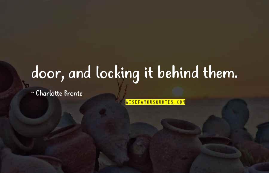 Barbaretta Nyc Quotes By Charlotte Bronte: door, and locking it behind them. Barbaretta Nyc Quotes By Charlotte Bronte: door, and locking it behind them.