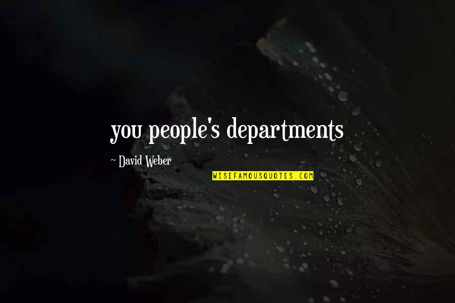 Barbarian War Quotes By David Weber: you people's departments
