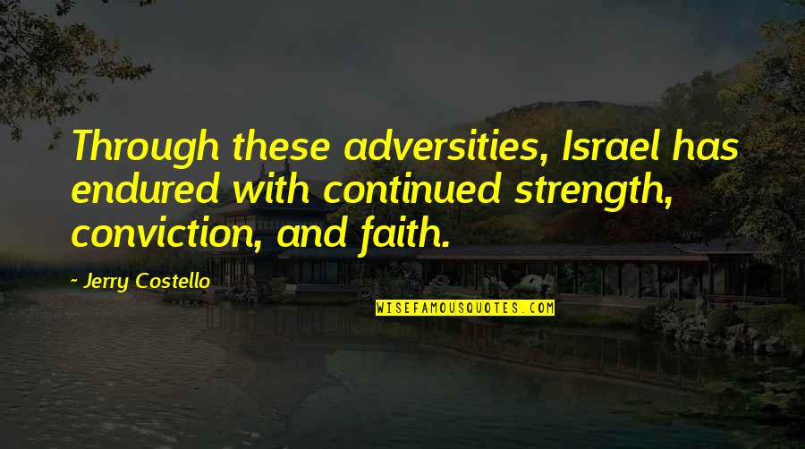 Barbarian War Quotes By Jerry Costello: Through these adversities, Israel has endured with continued