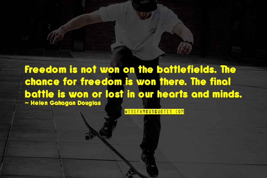 Barbaric Def Quotes By Helen Gahagan Douglas: Freedom is not won on the battlefields. The