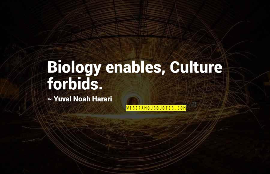 Barbarick And Barbarick Quotes By Yuval Noah Harari: Biology enables, Culture forbids.