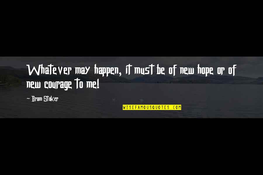 Barbarick Quotes By Bram Stoker: Whatever may happen, it must be of new