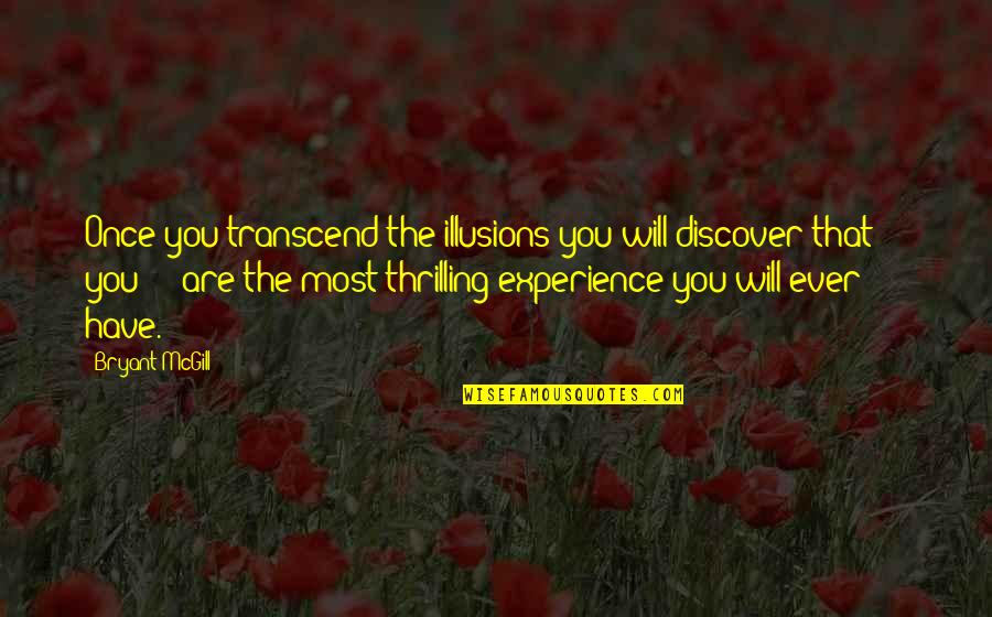 Barbaridad Translation Quotes By Bryant McGill: Once you transcend the illusions you will discover