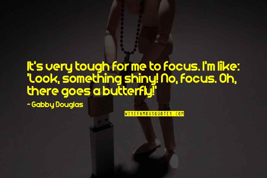 Barbaridad Translation Quotes By Gabby Douglas: It's very tough for me to focus. I'm