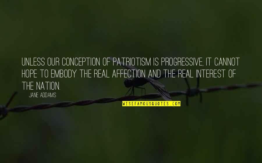 Barbarina Mozart Quotes By Jane Addams: Unless our conception of patriotism is progressive, it Barbarina Mozart Quotes By Jane Addams: Unless our conception of patriotism is progressive, it