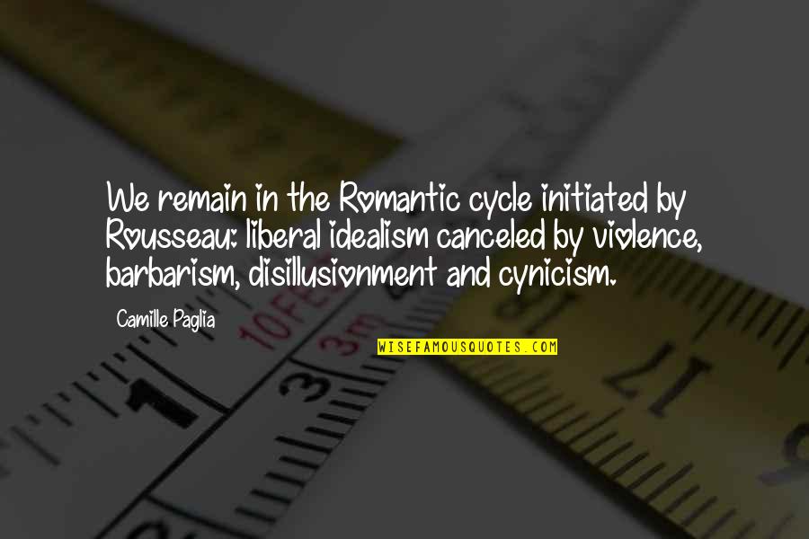 Barbarism Quotes By Camille Paglia: We remain in the Romantic cycle initiated by