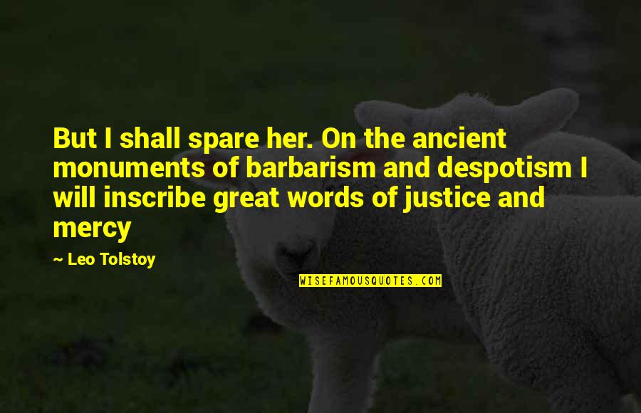 Barbarism Quotes By Leo Tolstoy: But I shall spare her. On the ancient