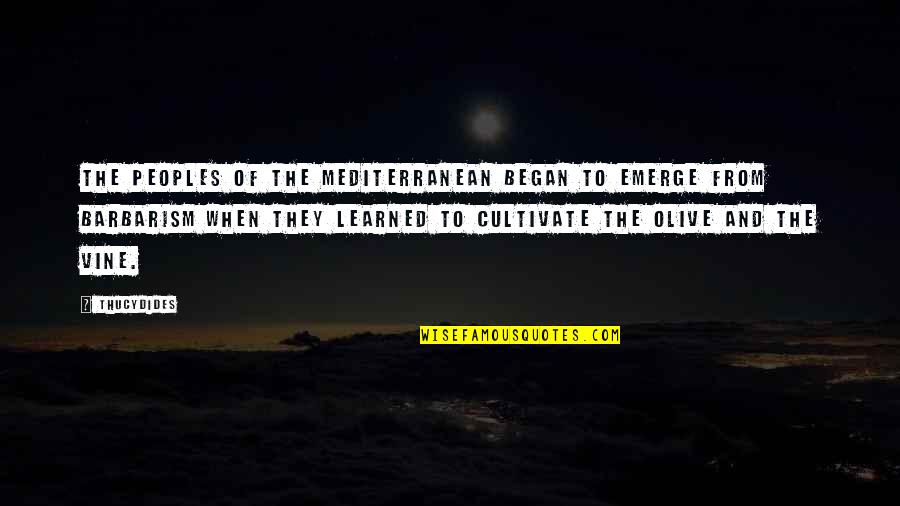 Barbarism Quotes By Thucydides: The peoples of the Mediterranean began to emerge