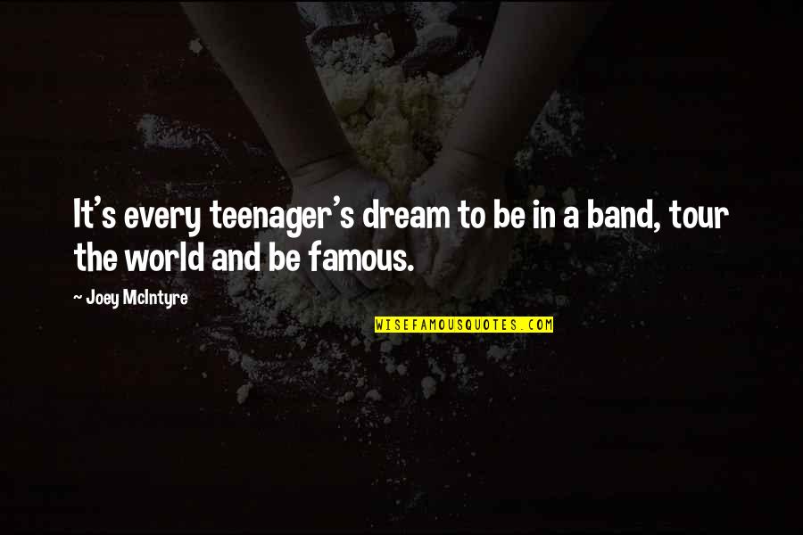 Barbarity Def Quotes By Joey McIntyre: It's every teenager's dream to be in a