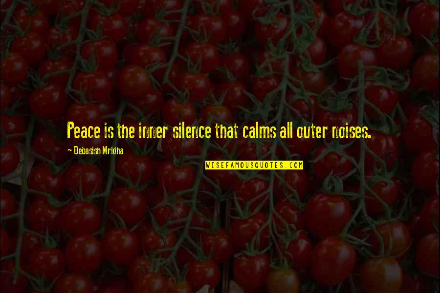 Barbarity Synonyms Quotes By Debasish Mridha: Peace is the inner silence that calms all
