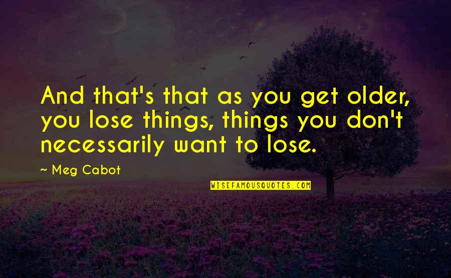 Barbarossa Movie Quotes By Meg Cabot: And that's that as you get older, you