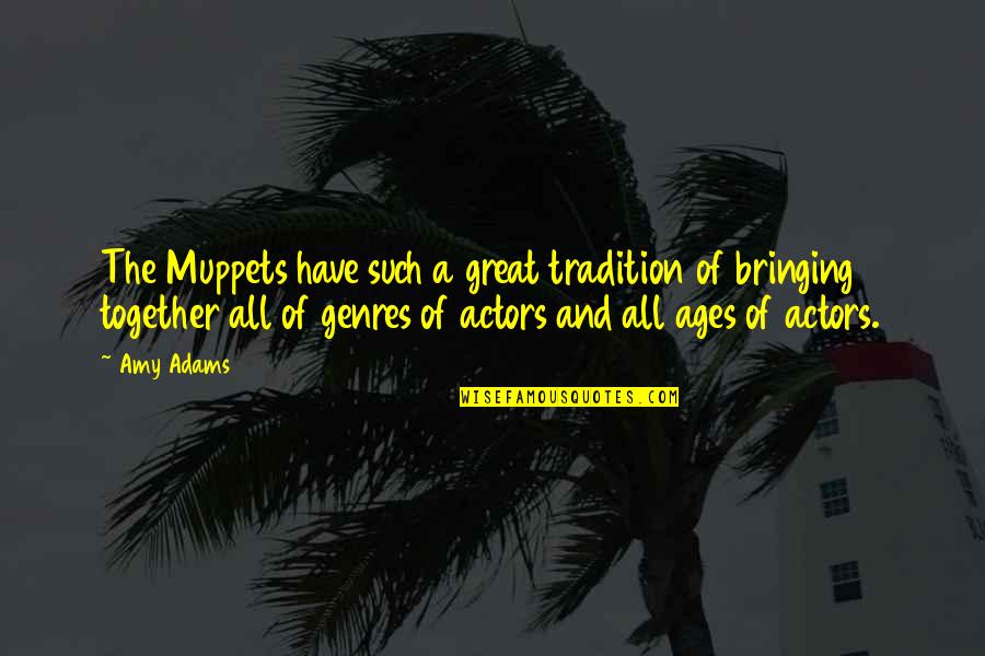 Barbarotta Ct Quotes By Amy Adams: The Muppets have such a great tradition of Barbarotta Ct Quotes By Amy Adams: The Muppets have such a great tradition of