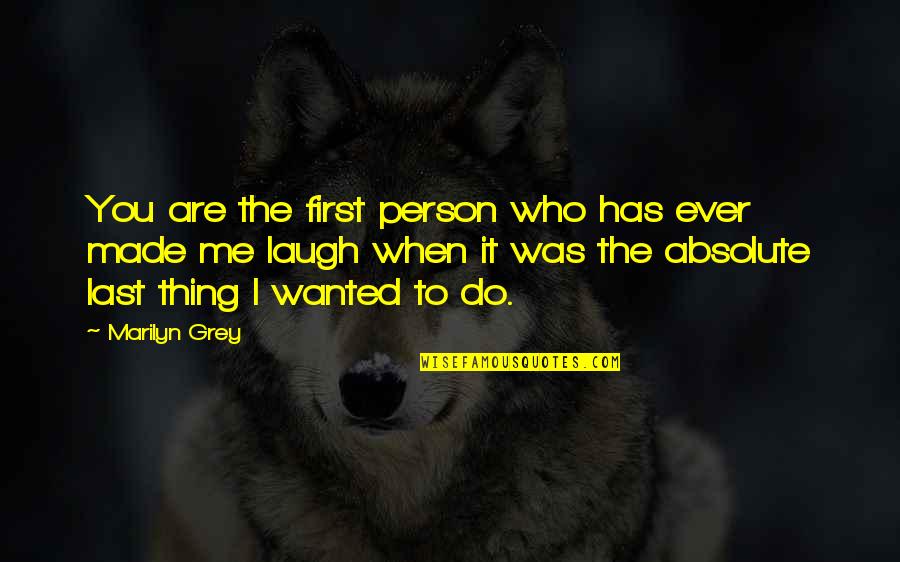 Barbarotta Ct Quotes By Marilyn Grey: You are the first person who has ever Barbarotta Ct Quotes By Marilyn Grey: You are the first person who has ever