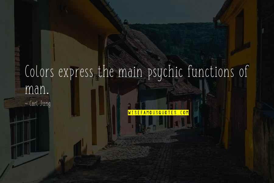 Barbarus Quotes By Carl Jung: Colors express the main psychic functions of man. Barbarus Quotes By Carl Jung: Colors express the main psychic functions of man.