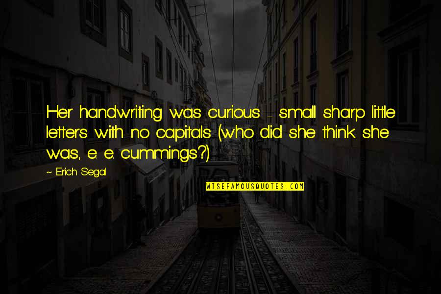 Barbato Garbage Quotes By Erich Segal: Her handwriting was curious - small sharp little