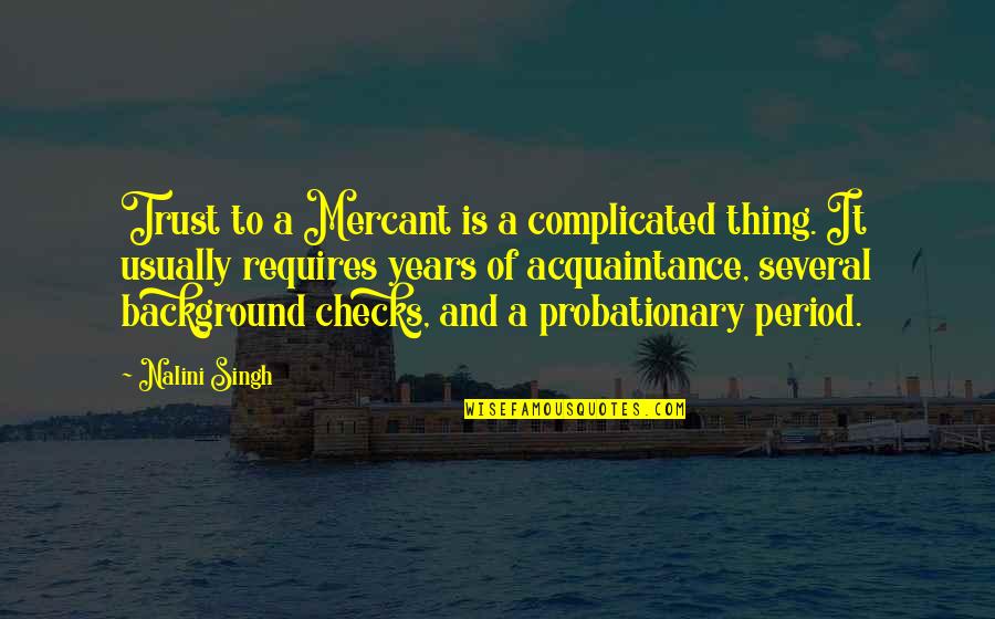 Barbauld Eighteen Quotes By Nalini Singh: Trust to a Mercant is a complicated thing.