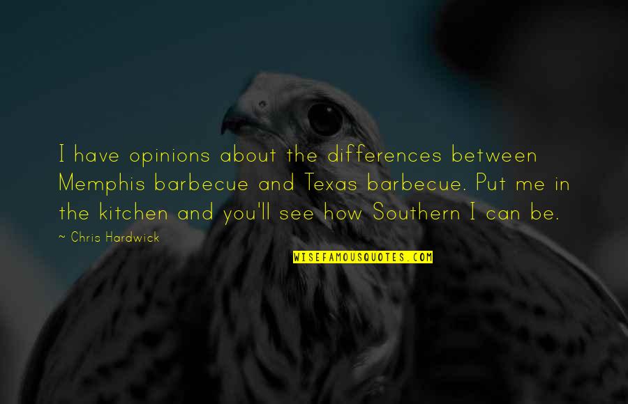 Barbecue Quotes By Chris Hardwick: I have opinions about the differences between Memphis