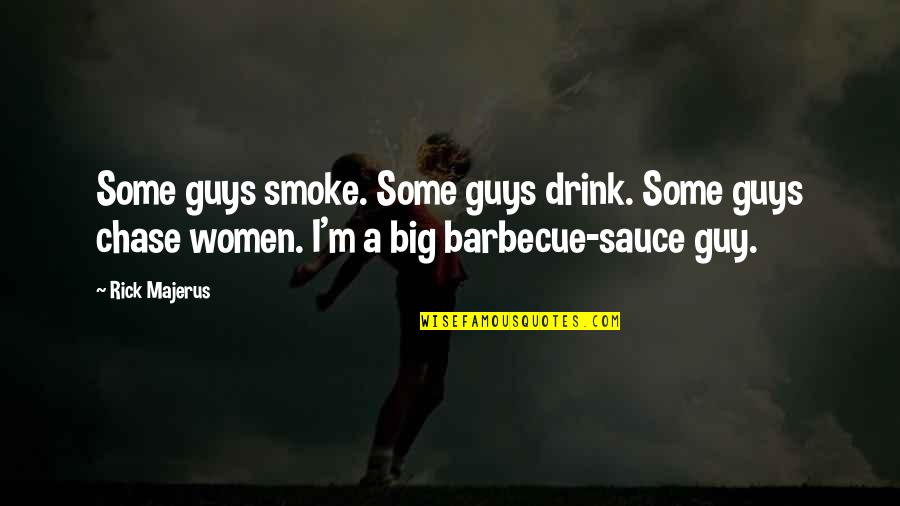 Barbecue Quotes By Rick Majerus: Some guys smoke. Some guys drink. Some guys