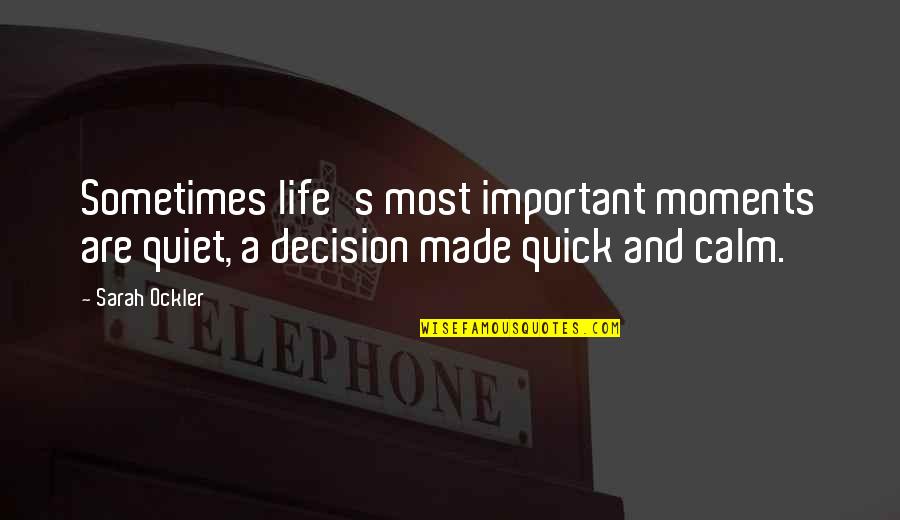 Barbecued Quotes By Sarah Ockler: Sometimes life's most important moments are quiet, a