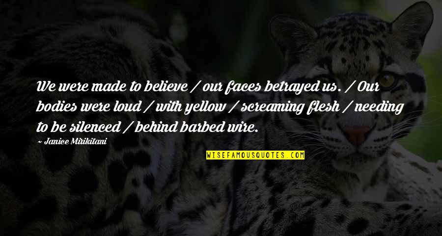 Barbed Quotes By Janice Mirikitani: We were made to believe / our faces