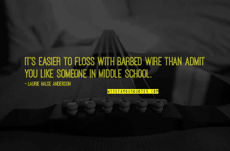 Barbed Quotes By Laurie Halse Anderson: It's easier to floss with barbed wire than