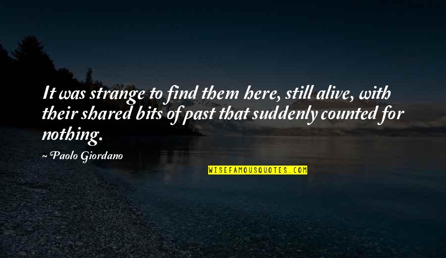 Barbeitos Insurance Quotes By Paolo Giordano: It was strange to find them here, still Barbeitos Insurance Quotes By Paolo Giordano: It was strange to find them here, still