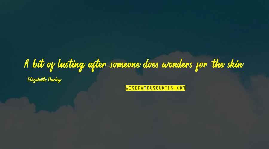 Barbelivien 1984 Quotes By Elizabeth Hurley: A bit of lusting after someone does wonders Barbelivien 1984 Quotes By Elizabeth Hurley: A bit of lusting after someone does wonders