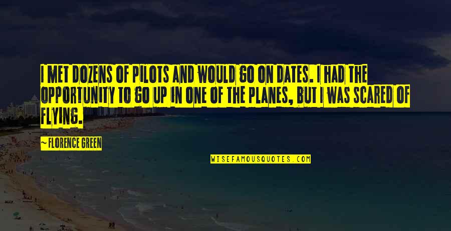 Barbells Of Binghamton Quotes By Florence Green: I met dozens of pilots and would go