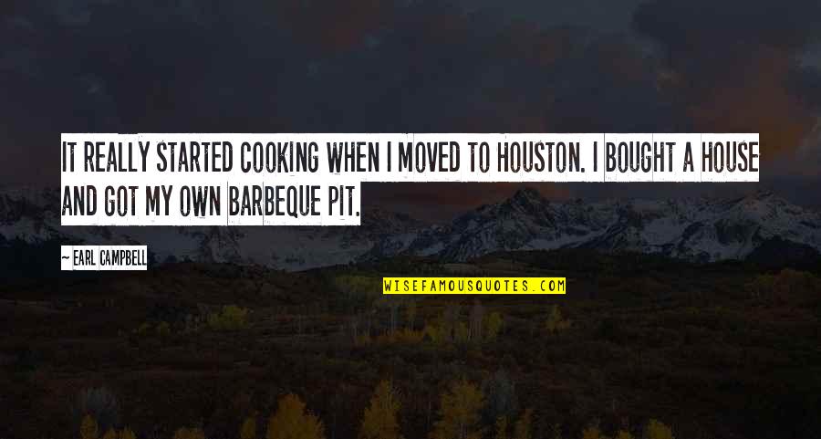 Barbeque Quotes By Earl Campbell: It really started cooking when I moved to Barbeque Quotes By Earl Campbell: It really started cooking when I moved to