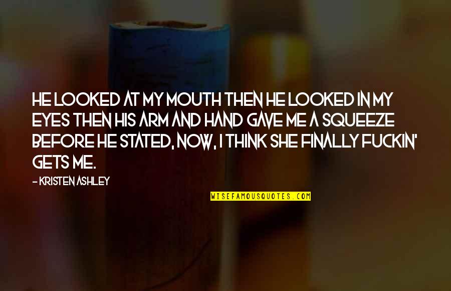 Barbeque Quotes By Kristen Ashley: He looked at my mouth then he looked Barbeque Quotes By Kristen Ashley: He looked at my mouth then he looked